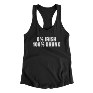 0 Percent Irish, 100 Percent Drunk Women's Racerback Tank