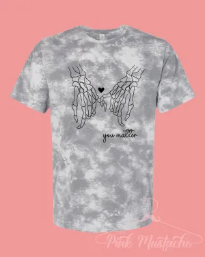Alternative Tie Dyed Soft Style Skellie Hands You Matter Tee/ Super Cute Valentine's Tee / Adult Sizing Available