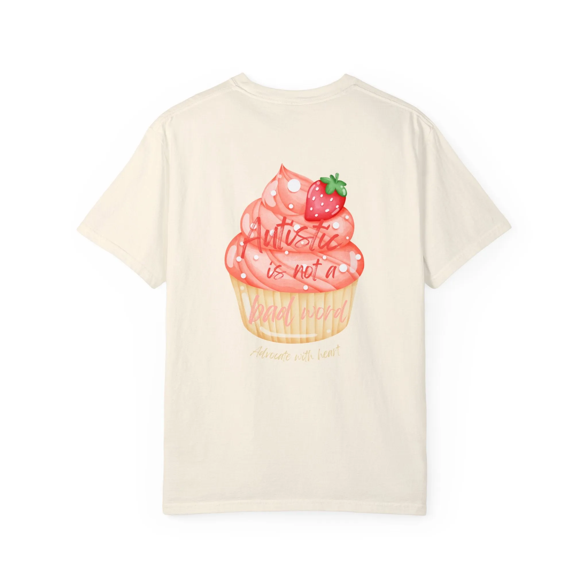 Autistic is not a bad word Strawberry Cupcake Tee