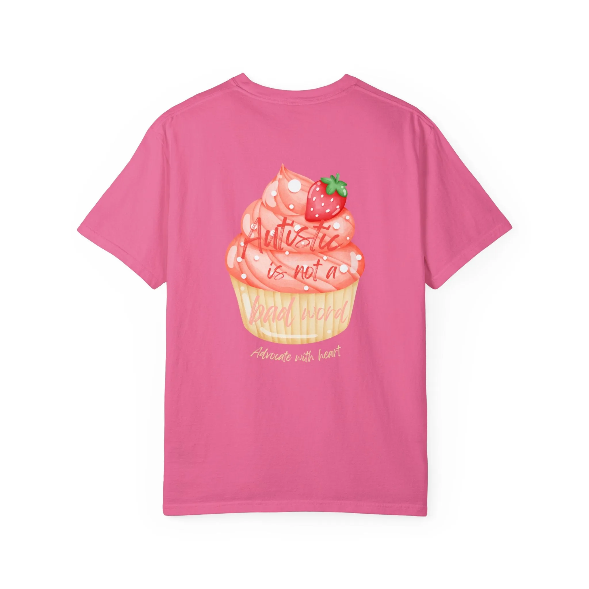 Autistic is not a bad word Strawberry Cupcake Tee