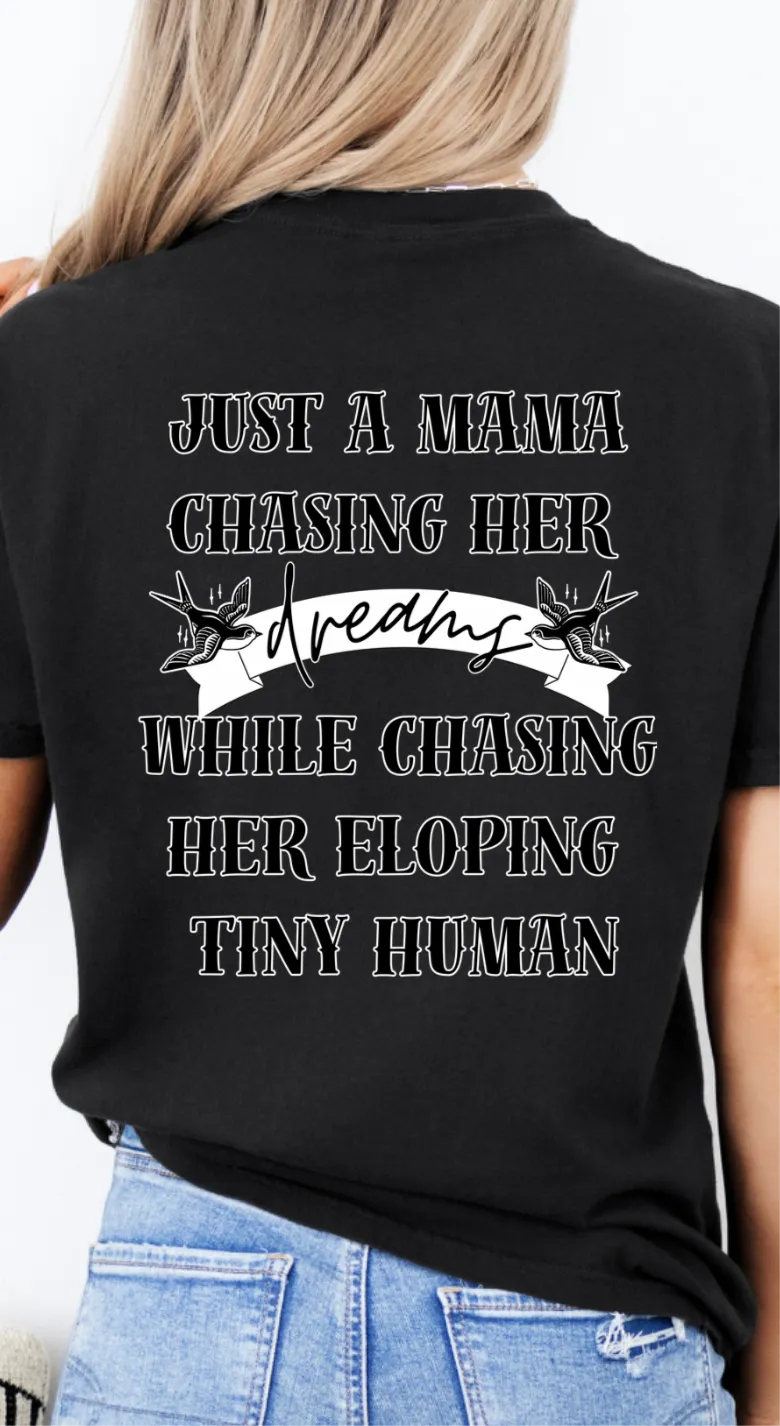 Chasing dreams and tiny humans tee