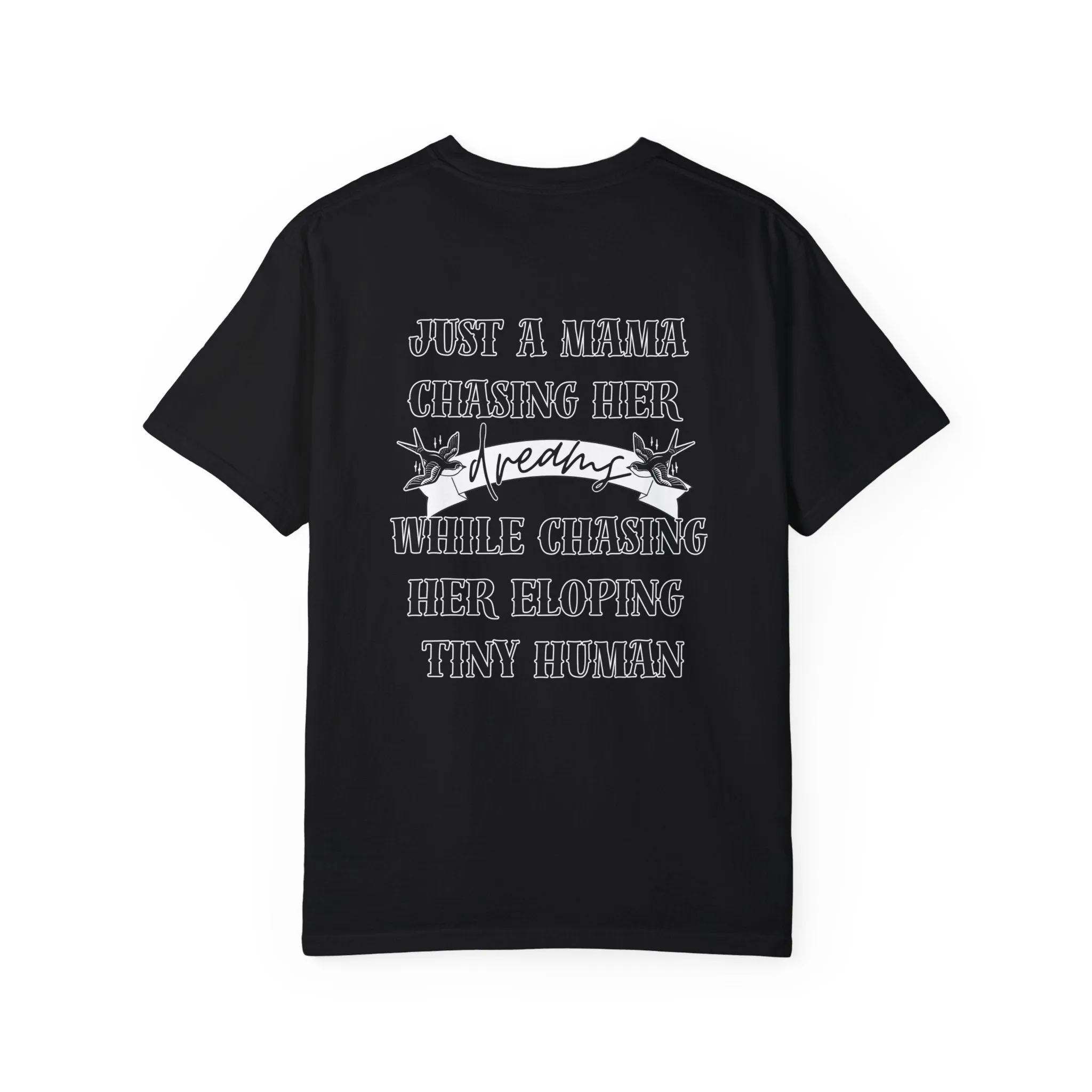 Chasing dreams and tiny humans tee