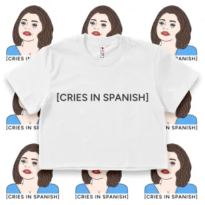 'CRIES IN SPANISH' Crop Top Shirt - White - Premium Ring-Spun Cotton