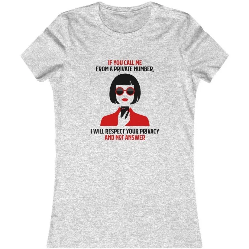 IF YOU CALL ME FROM A PRIVATE NUMBER..Women's Favorite Tee