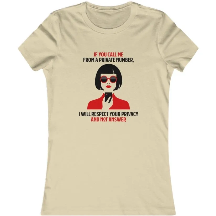 IF YOU CALL ME FROM A PRIVATE NUMBER..Women's Favorite Tee