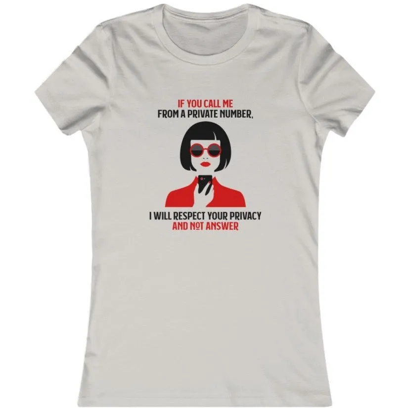 IF YOU CALL ME FROM A PRIVATE NUMBER..Women's Favorite Tee