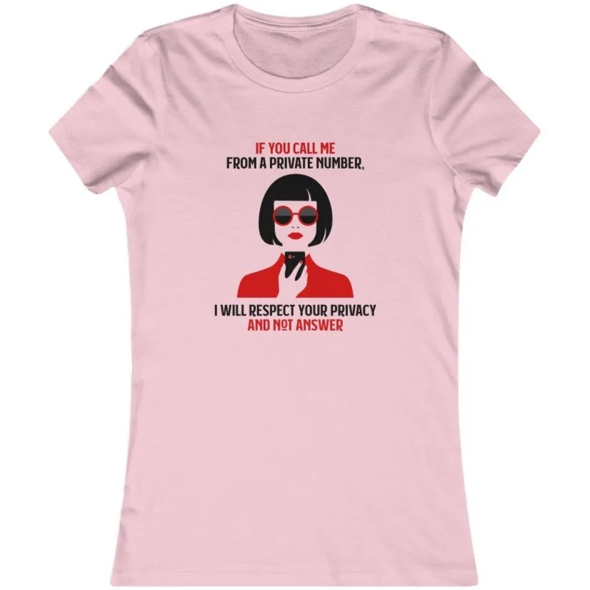 IF YOU CALL ME FROM A PRIVATE NUMBER..Women's Favorite Tee
