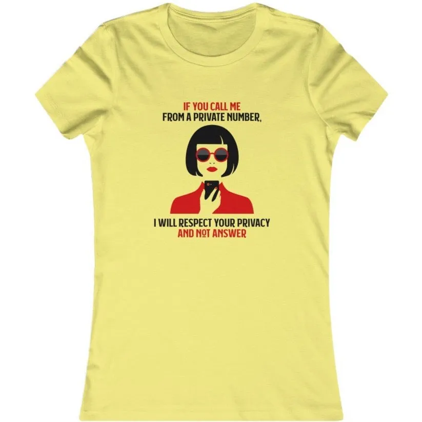 IF YOU CALL ME FROM A PRIVATE NUMBER..Women's Favorite Tee