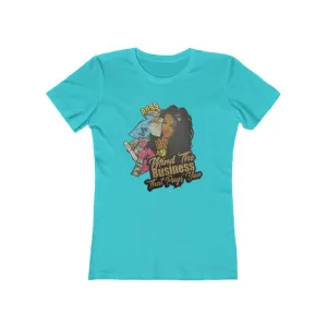 Mind the Business that pays you Women's The Boyfriend Tee