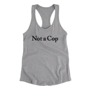 Not A Cop Women's Racerback Tank