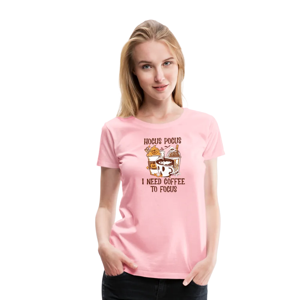 Women's 'Hocus Pocus, I Need Coffee to Focus' Premium Tee: For Caffeine-Infused Magic Moments