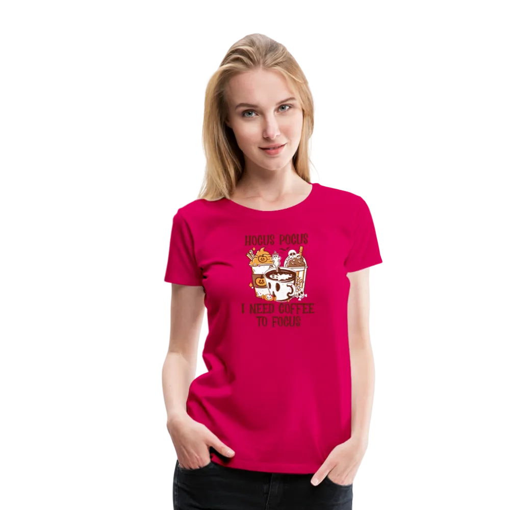 Women's 'Hocus Pocus, I Need Coffee to Focus' Premium Tee: For Caffeine-Infused Magic Moments