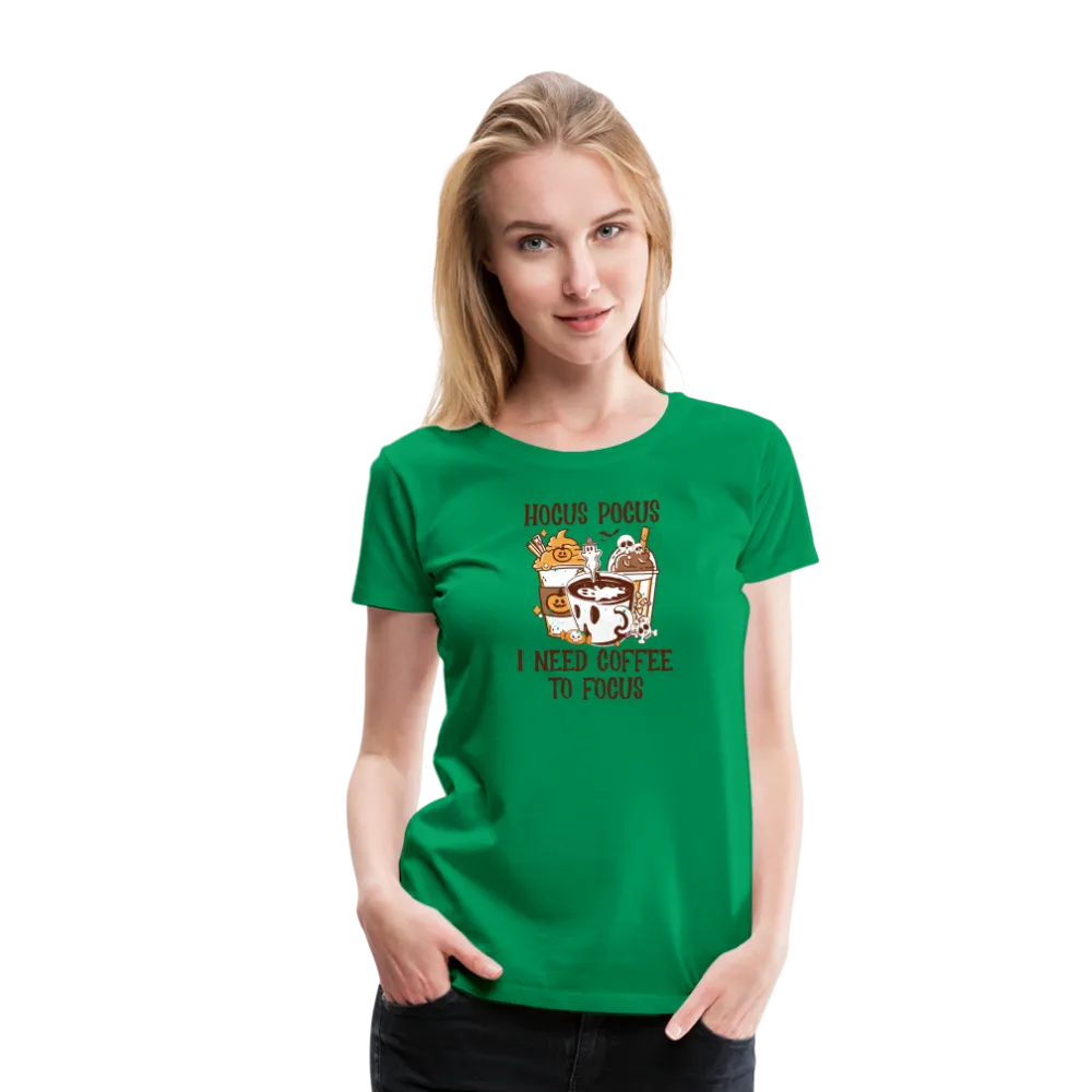 Women's 'Hocus Pocus, I Need Coffee to Focus' Premium Tee: For Caffeine-Infused Magic Moments