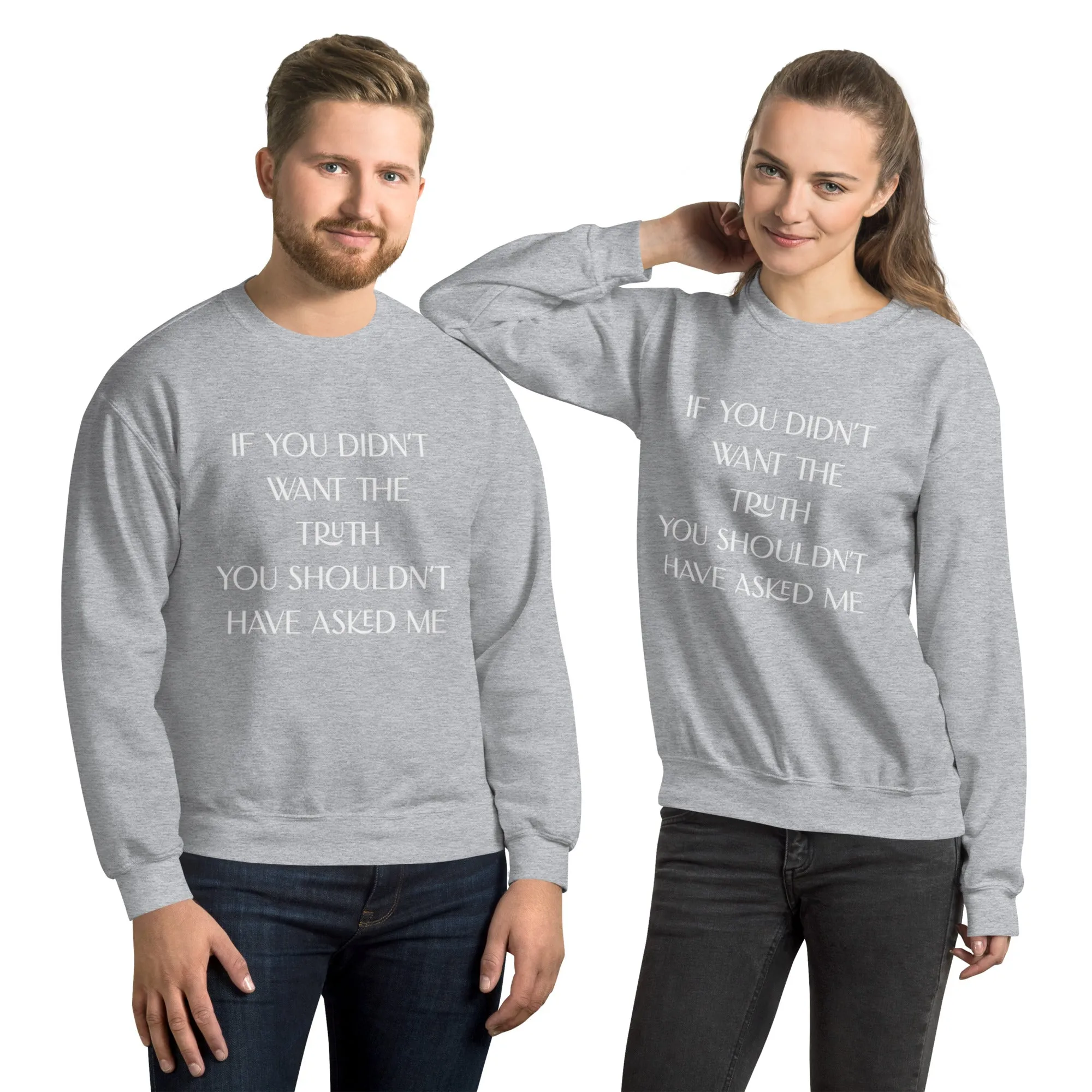 You Shouldn’t Have Asked Sweatshirt