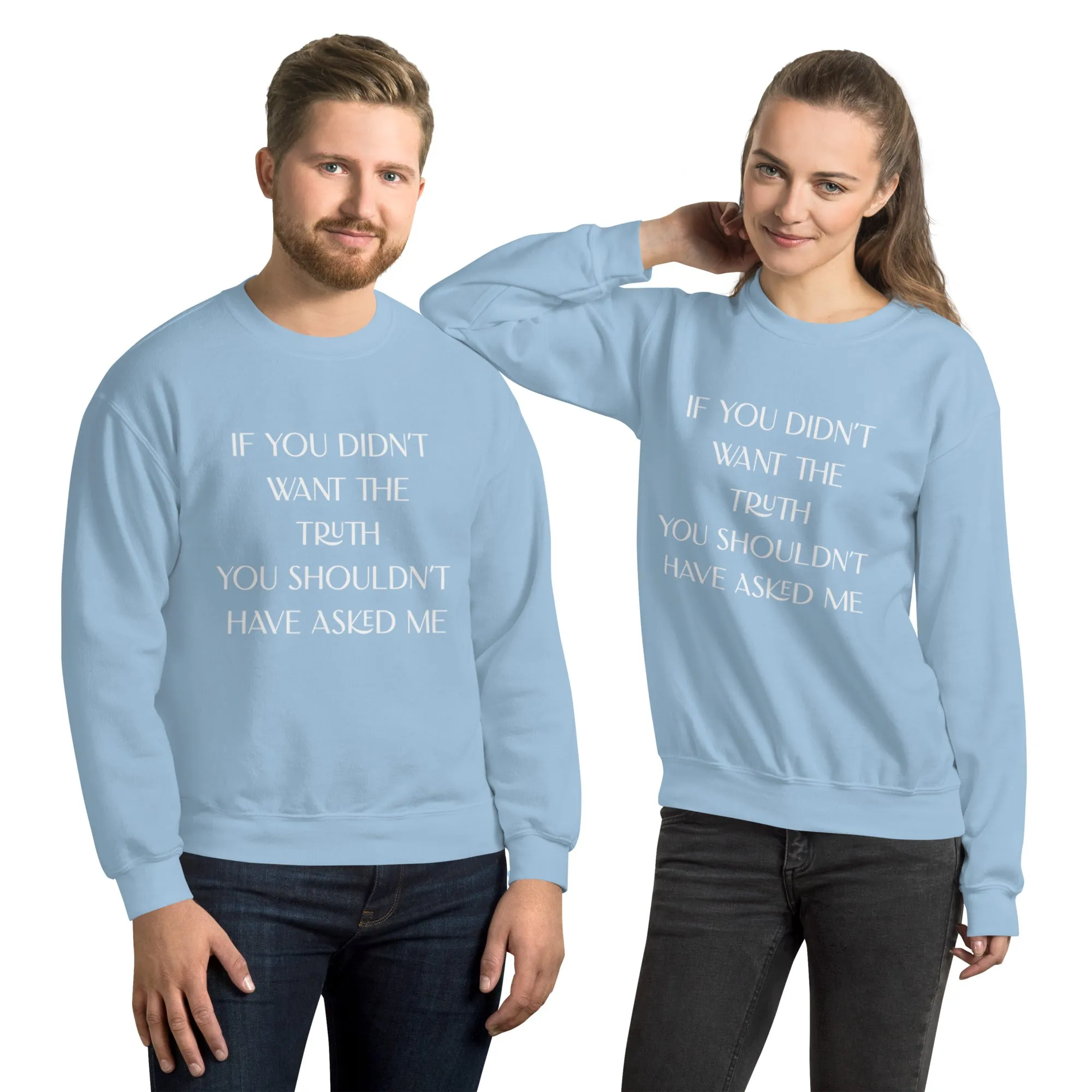 You Shouldn’t Have Asked Sweatshirt